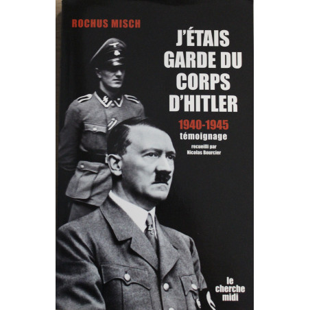 Livre J'étais garde du corps d'Hitler 1940-1945 - Rochus Misch