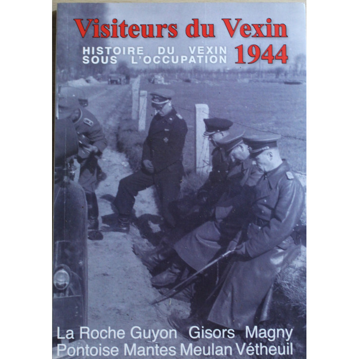 Livre Visiteurs du Vexin : Histoire du Vexin sous l'occupation 1944