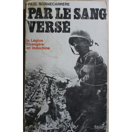 Livre Par le sang versé : La Légion étrangère en Indochine