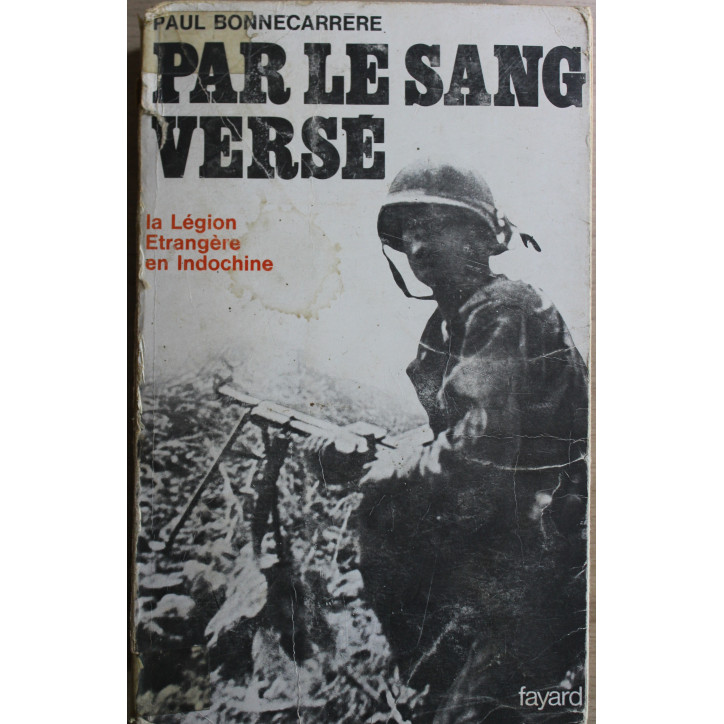 Livre Par le sang versé : La Légion étrangère en Indochine