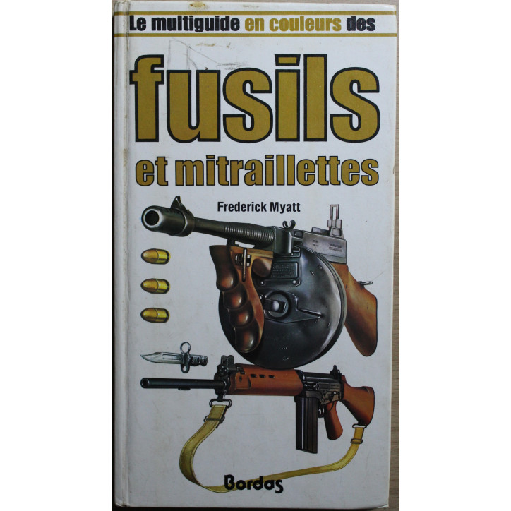 Le Multiguide en couleurs des fusils et mitraillettes de Frederick Myatt