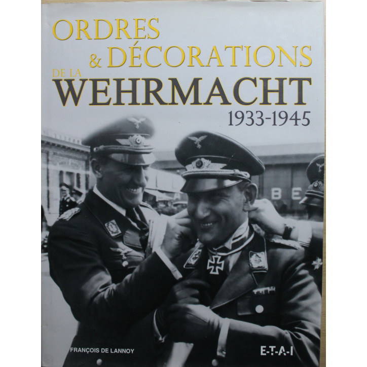 Livre Ordres & Décorations de la Whermacht : 1933-1945 de François De Lannoy