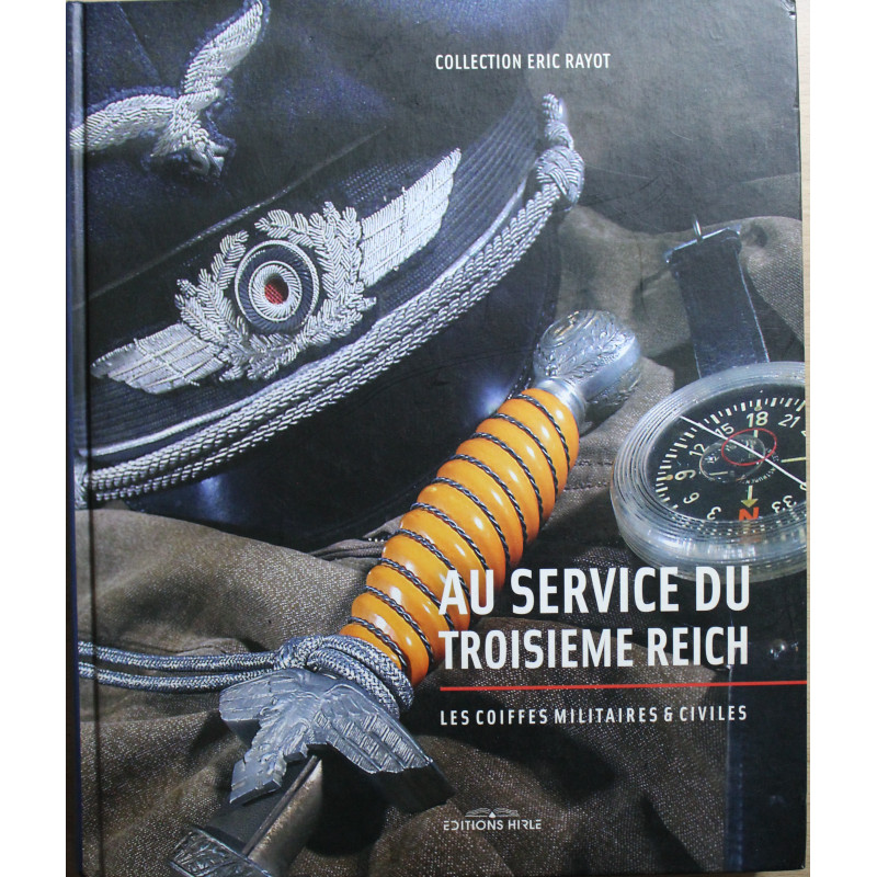 Livre Au service du troisième Reich : Les coiffes militaires & civiles 