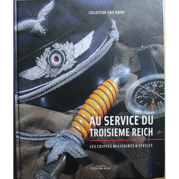 Livre Au service du troisième Reich : Les coiffes militaires & civiles 