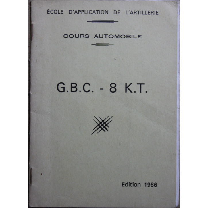 Manuel de l'Ecole d'application de l'artillerie - Cours automobile - G.B.C. - 8 K.T.