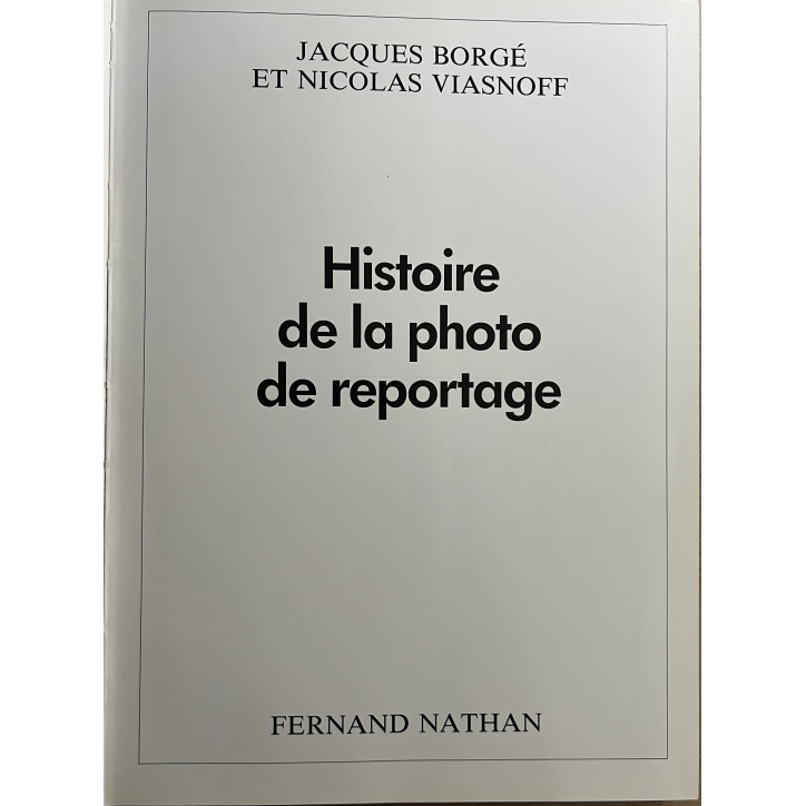 Album Histoire de la photo de reportage de J. Borgé et N. Viasnoff