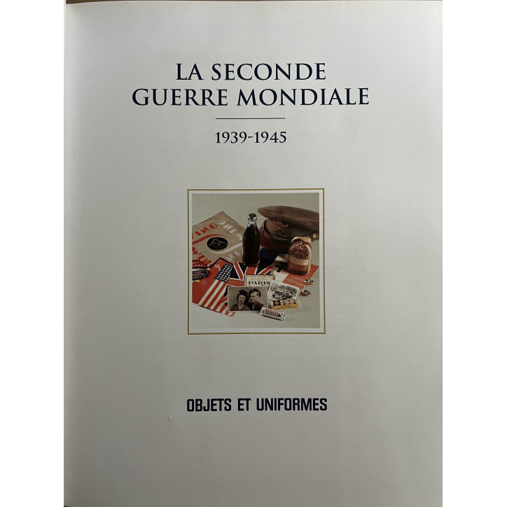 Album La seconde Guerre mondiale 1939-1945 Objets et Uniformes