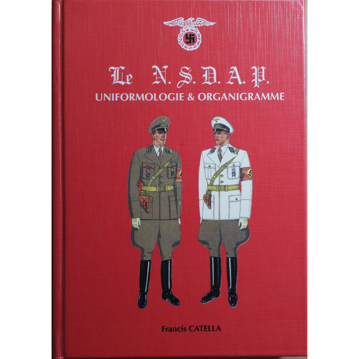 Livre Le NSDAP : Uniformes et Organigramme de Francis Catella