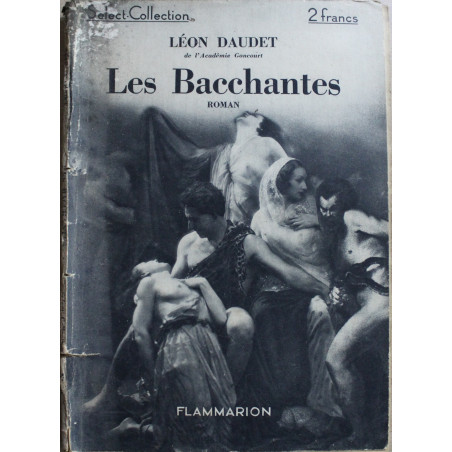 Les Bacchantes de Léon Daudet - Select-Collection