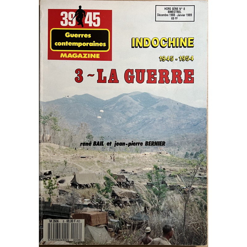 Revue 39-45 Hors série No 8 : Indochine 45-54 - 3 La Guerre