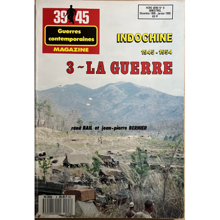 Revue 39-45 Hors série No 8 : Indochine 45-54 - 3 La Guerre