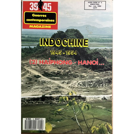 Revue 39-45 Hors série No 5 : Indochine 45-54 - 2 Haipong - Hanoi