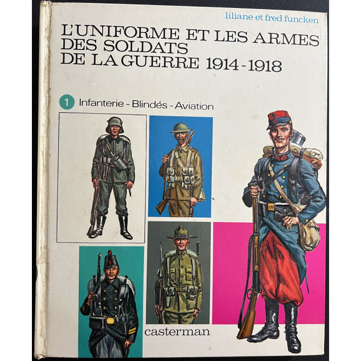 Livre L'uniforme et les armes des soldats de la Guerre 1914 - 1918 - Tome 1