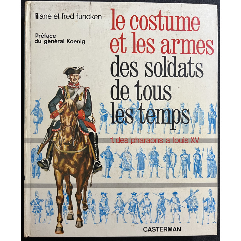 Livre Le costume et les armes des soldats de tous les temps - Tome 1