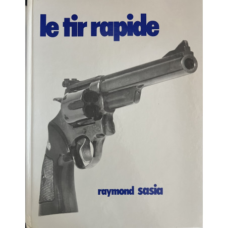 Livre Le tir rapide de Raymond Sasia