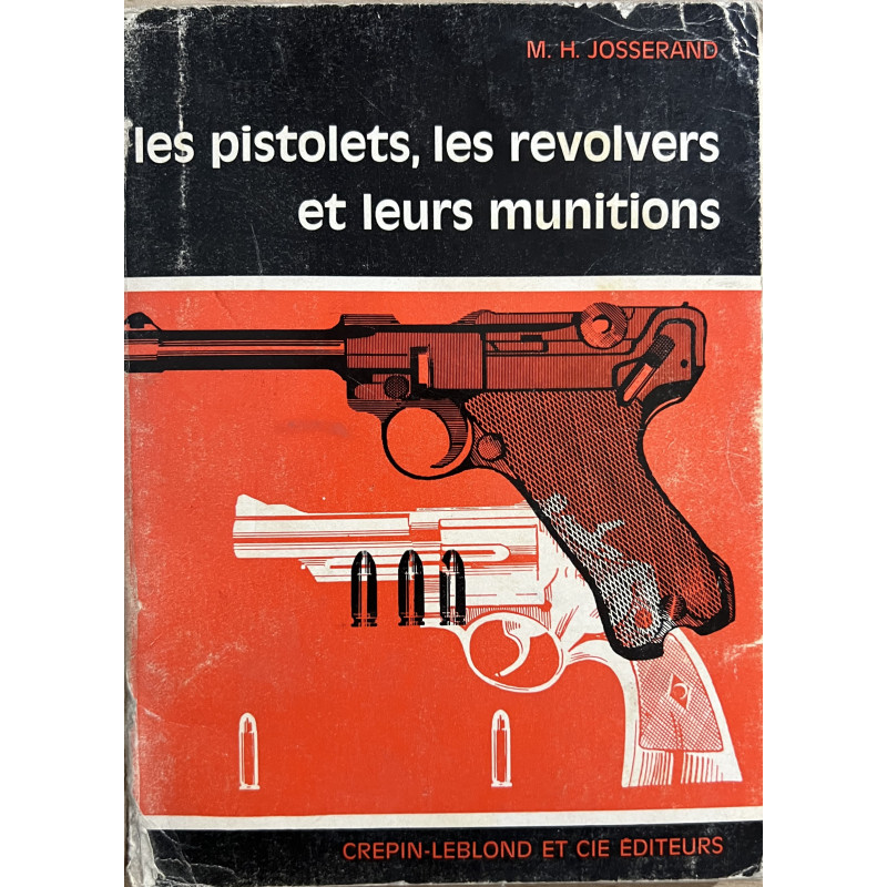 Livre Les pistolets, les revolvers et leurs munitions de M.H. Josserand
