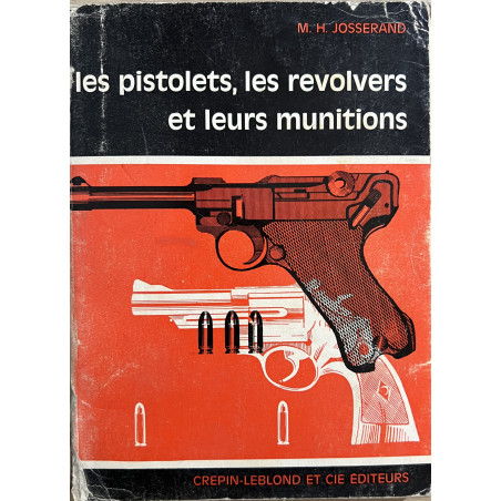 Livre Les pistolets, les revolvers et leurs munitions de M.H. Josserand