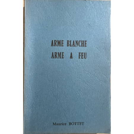 Livre Arme Blanche - Arme a feu de Maurice Bottet
