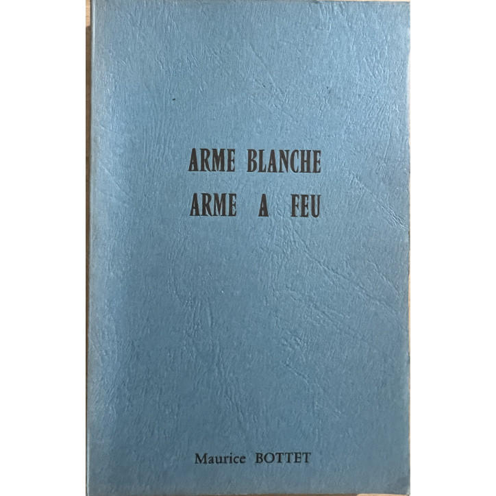 Livre Arme Blanche - Arme a feu de Maurice Bottet