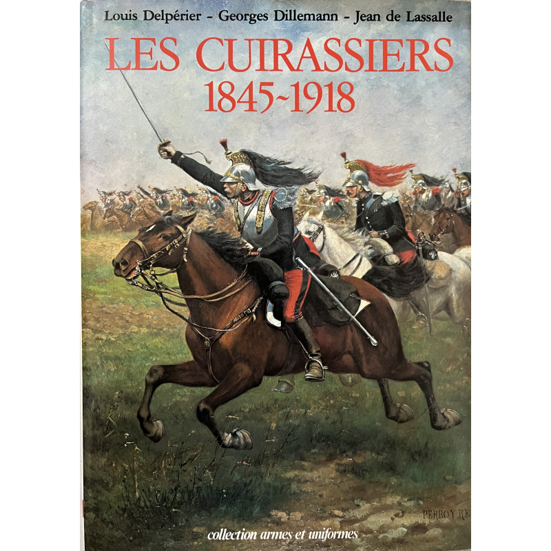 Album Les cuirassiers 1845-1918 de Delpérier, Dillemann et de Lassale