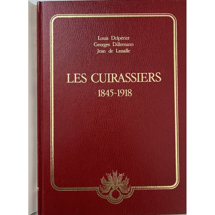 Album Les cuirassiers 1845-1918 de Delpérier, Dillemann et de Lassale
