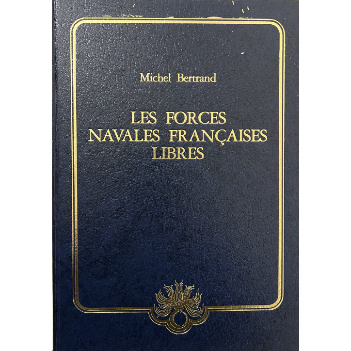 Livre Les forces navales françaises libres de Michel Bertrand