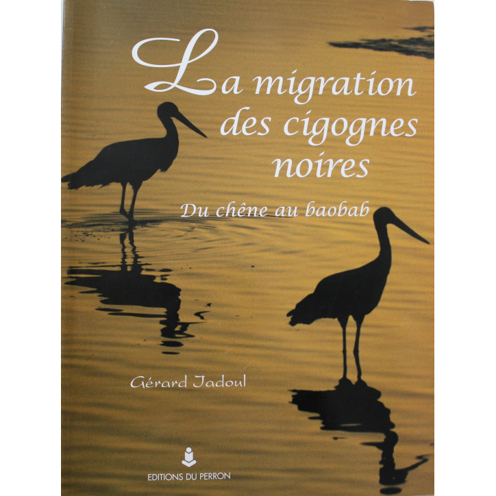 Livre La migration des cigognes noires: Du chêne au baobab de G. Jadoul Livre La migration des cigognes noires: Du chêne au baobab de G. Jadoul