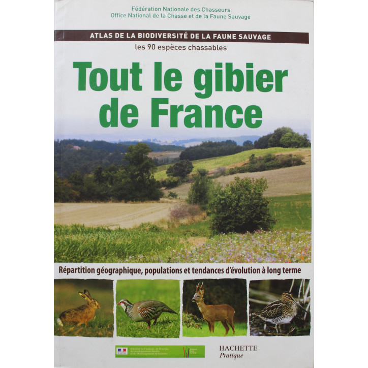 Livre Tout le gibier de France: Atlas de la biodiversité de la faune sauvage, les 90 espèces chassables