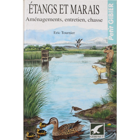 Etangs et marais : Aménagements, entretien, chasse