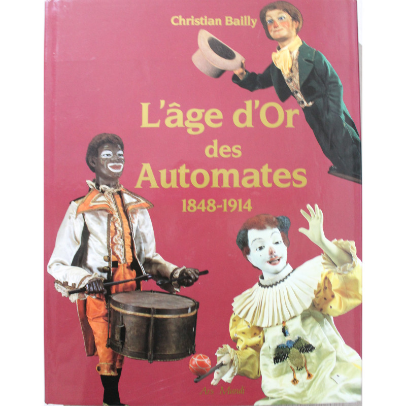 L'âge d'or des automates 1848 - 1914 de Christian Bailly