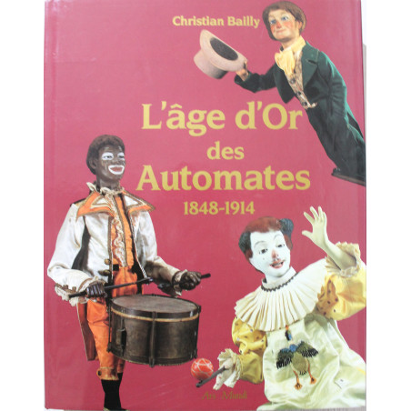 L'âge d'or des automates 1848 - 1914 de Christian Bailly