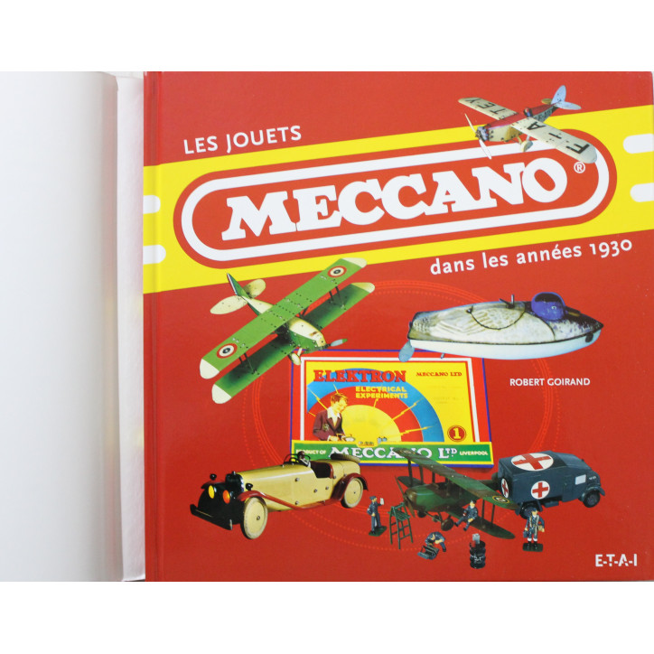Livre Les jouets Meccano dans les années 1930 de Robert Goirand Livre Les jouets Meccano dans les années 1930 de Robert Goirand
