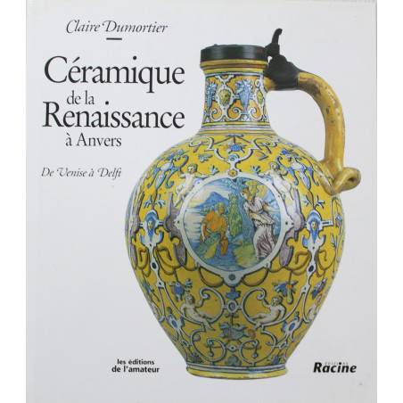 Livre Céramique de la Renaissance à Anvers de Venise à Delft