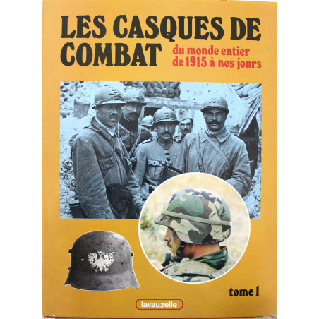 Livre Les casques de combat du monde entier de 1915 à nos jours - Tome 1