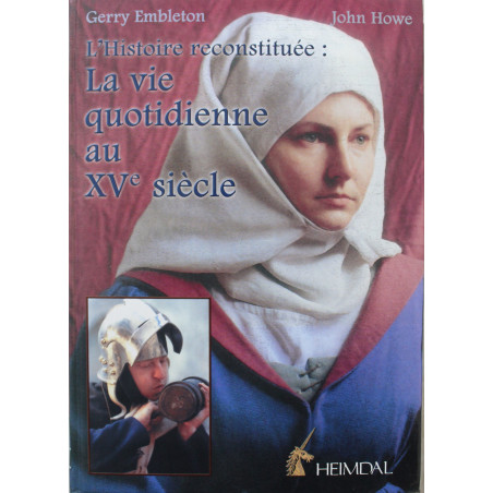 Livre La vie quotidienne au XVe siècle de Gerry Embleton, John Howe
