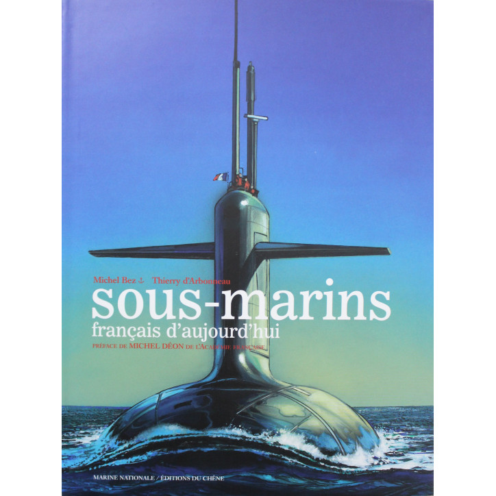 Livre Sous-marins français d'aujourd'hui de Michel Bez et Thierry d' Arbonneau Livre Sous-marins français d'aujourd'hui de Michel Bez et Thierry d' Arbonneau