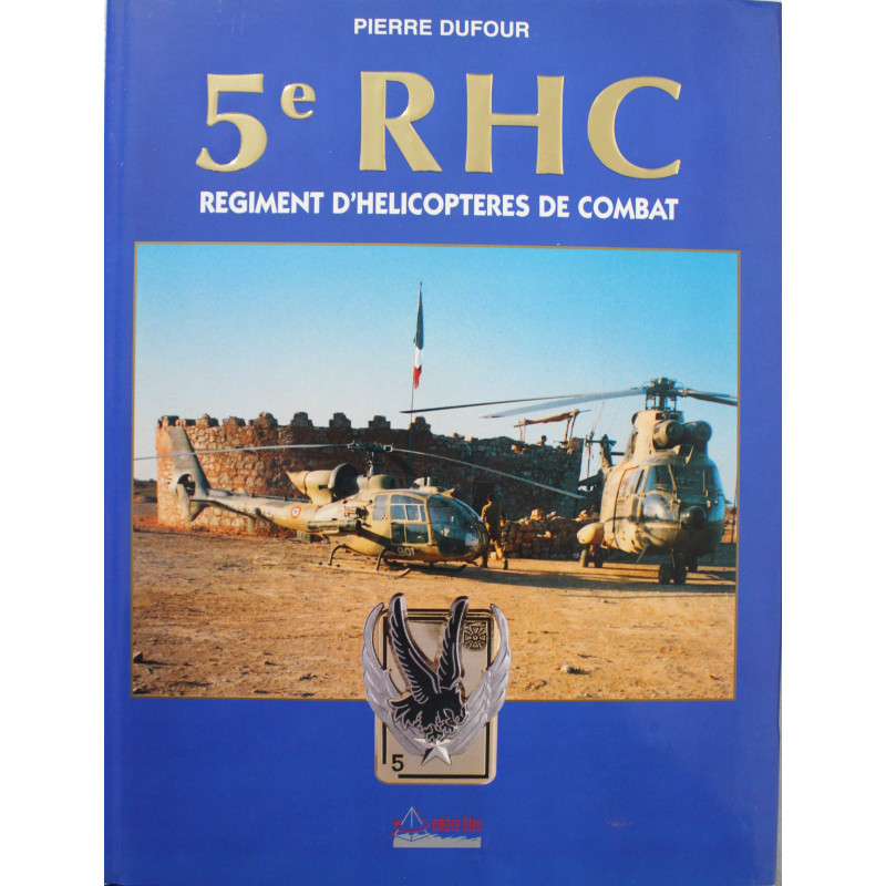 Livre 5e RHC Regiment D'helicopteres De Combat de Pierre Dufour