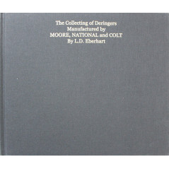 Livre The Collecting of Deringers Manufactured by MOORE, NATIONAL, and COLT