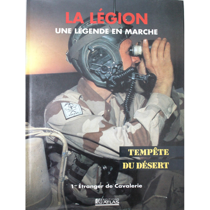 La Légion. Une légende en marche. 1er Etranger de cavalerie. Tempête du désert.