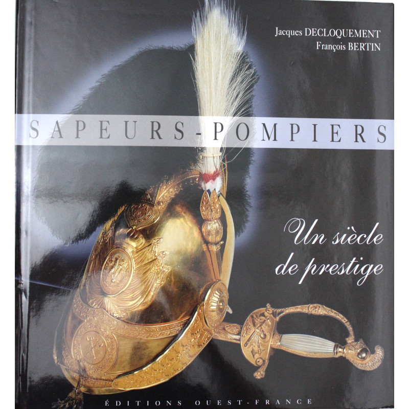 Livre Sapeurs-pompiers : Un siècle de prestige 