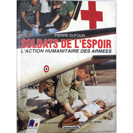 Livre Soldats de l'espoir : l'action Humanitaire des armées