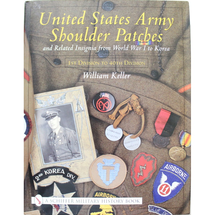 Livre United States Army Shoulder Patches and Related Insignia: From World War I to Korea 1st Division to 40th Division