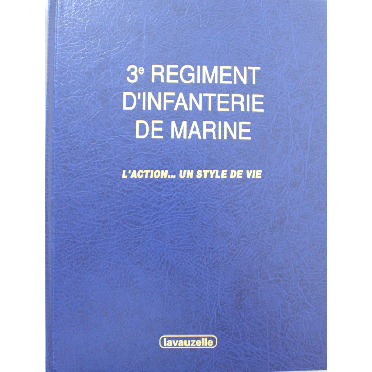 Livre 3e régiment d'infanterie de Marine L'action, un style de vie