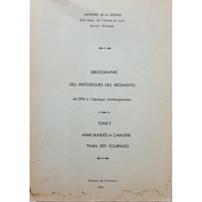 Bibliographie des historiques des régiments de l'armée française de 1914 à l'époque contemporaine. tome 2 
