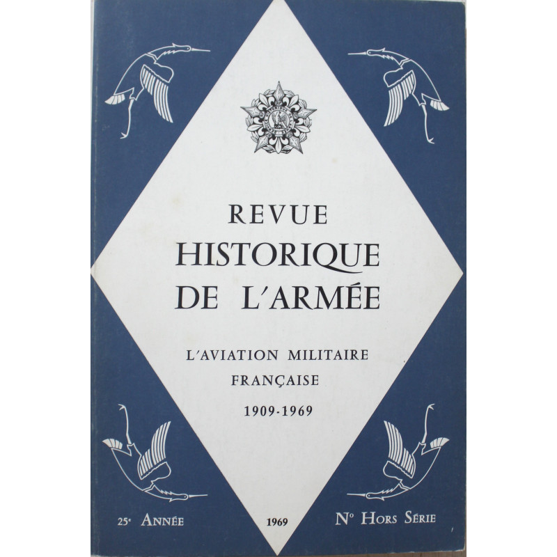 Revue historique de l'armée HS : L'aviation militaire française 1909-1969