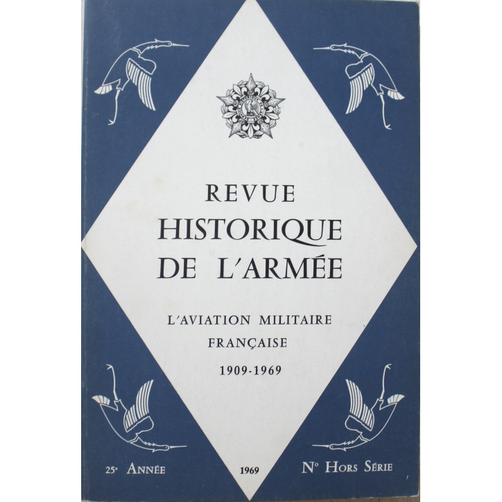 Revue historique de l'armée HS : L'aviation militaire française 1909-1969