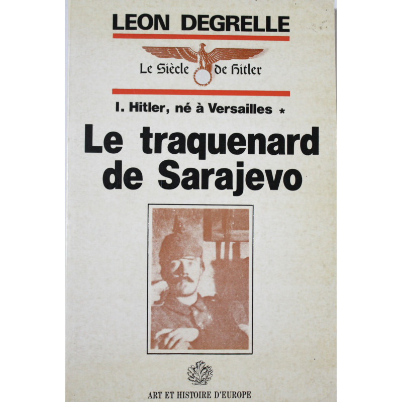 Livre Le traquenard de Sarajevo - 1. Hitler, né à Versailles