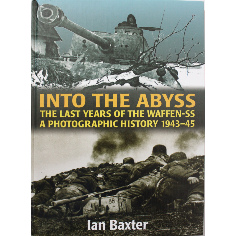 Livre Into the Abyss: The Last Years of the Waffen SS 1943-45: A Photographic History