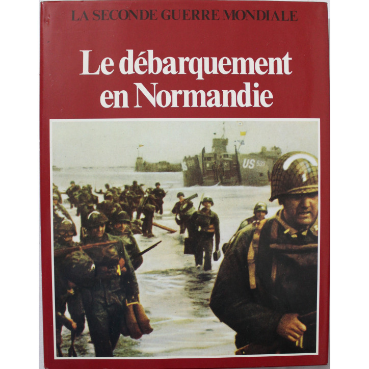 Livre La seconde guerre mondiale - Le débarquement en Normandie