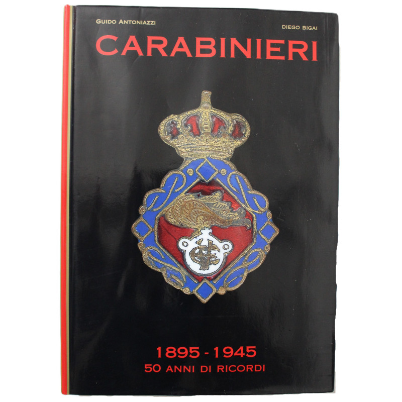 Livre Carabinieri. 1895-1945 : 50 anni di ricordi - Guido Antoniazzi et Diego Bigai